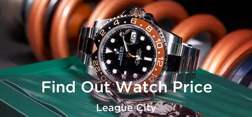  Find Out Watch Price League City