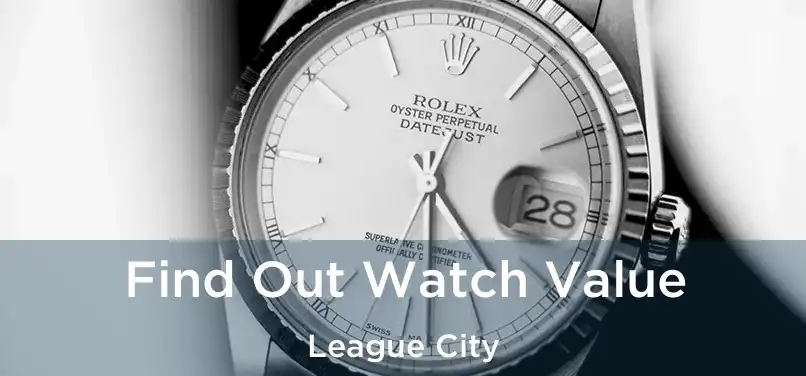  Find Out Watch Value League City