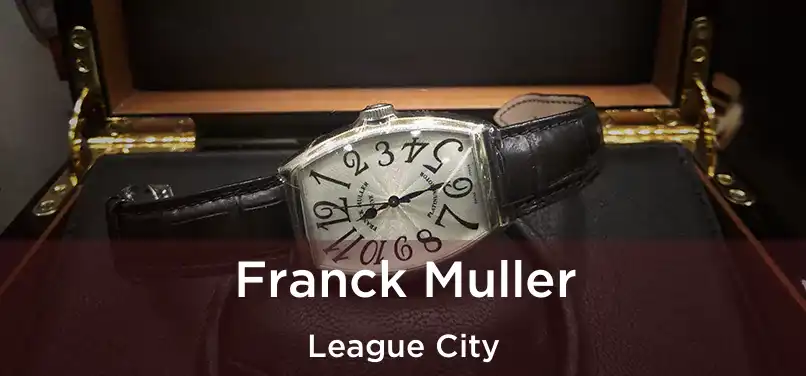  Franck Muller League City