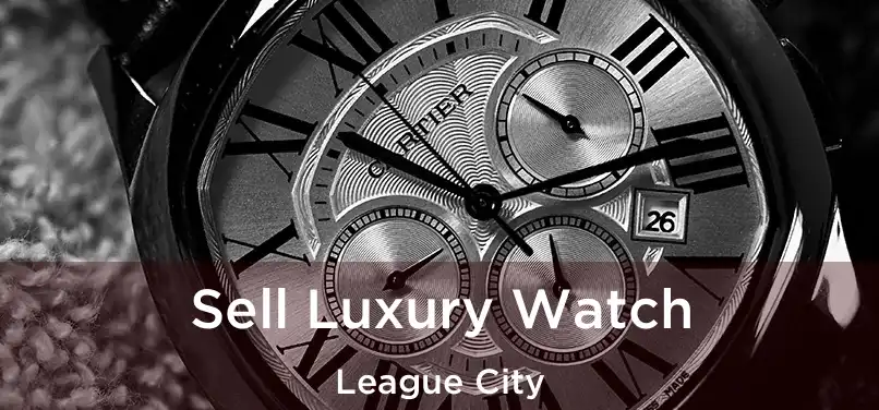  Sell Luxury Watch League City