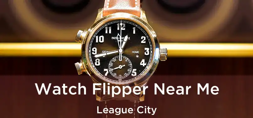  Watch Flipper Near Me League City