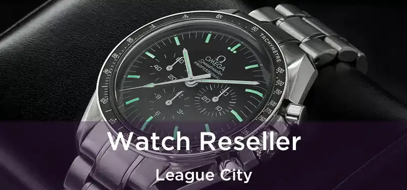  Watch Reseller League City